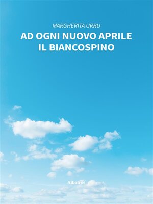 cover image of Ad ogni nuovo aprile il biancospino